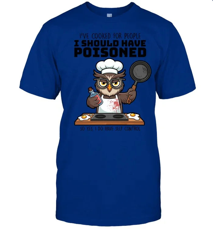 I SHOULD HAVE POISONED-T shirt