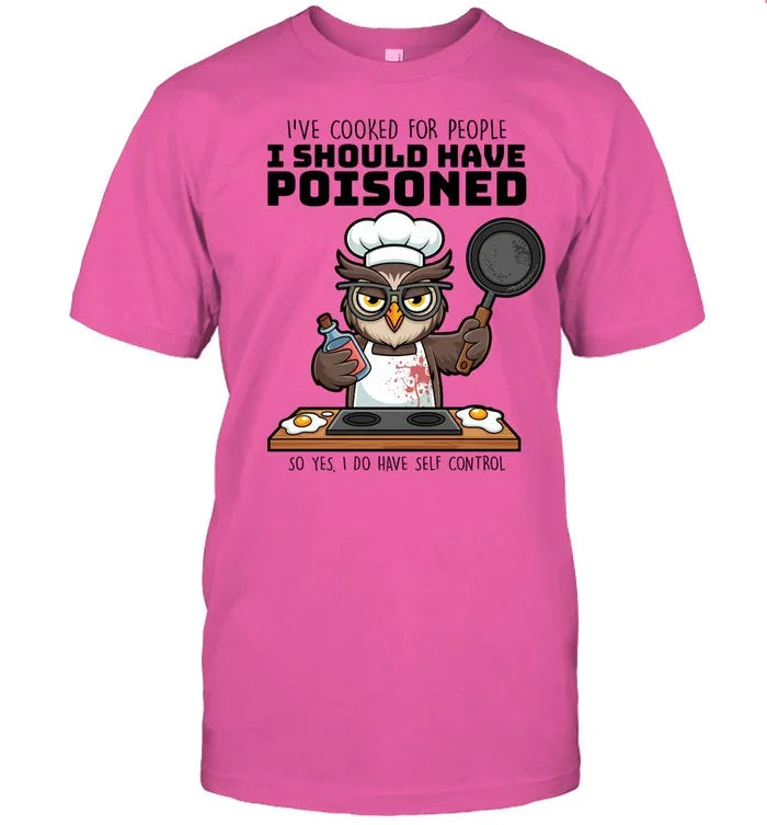 I SHOULD HAVE POISONED-T shirt