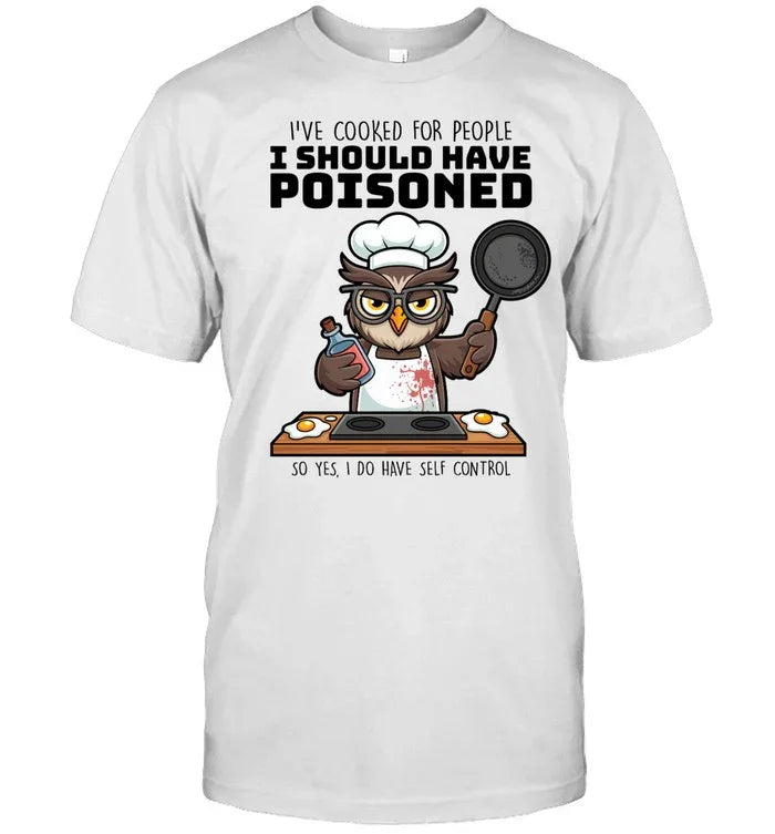 I SHOULD HAVE POISONED-T shirt