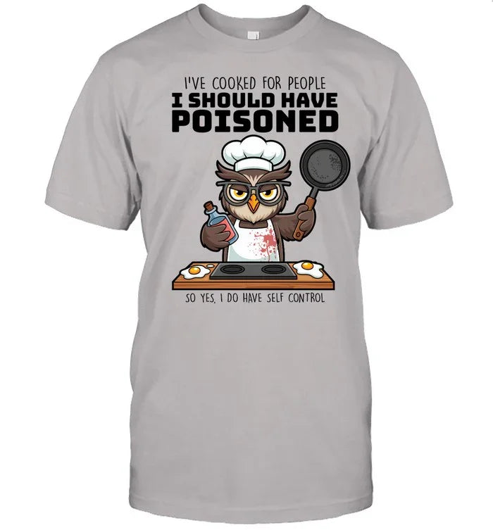 I SHOULD HAVE POISONED-T shirt