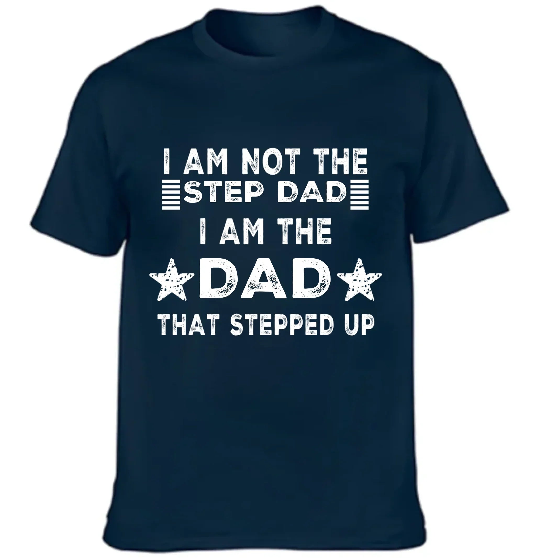 I AM THE DAD THAT STEPPED UP - Customized Father's Day Apparel - Joliny