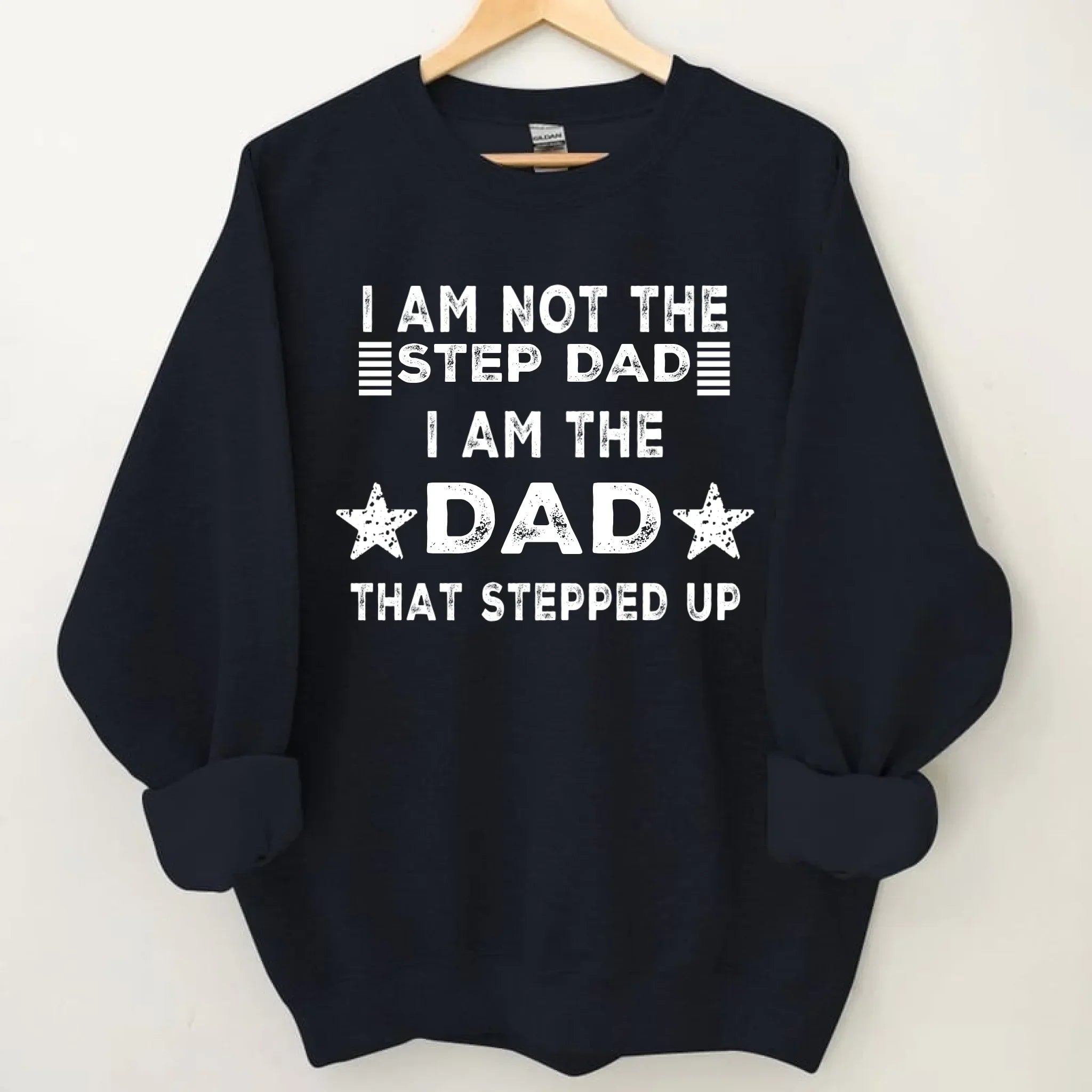 I AM THE DAD THAT STEPPED UP - Customized Father's Day Apparel - Joliny