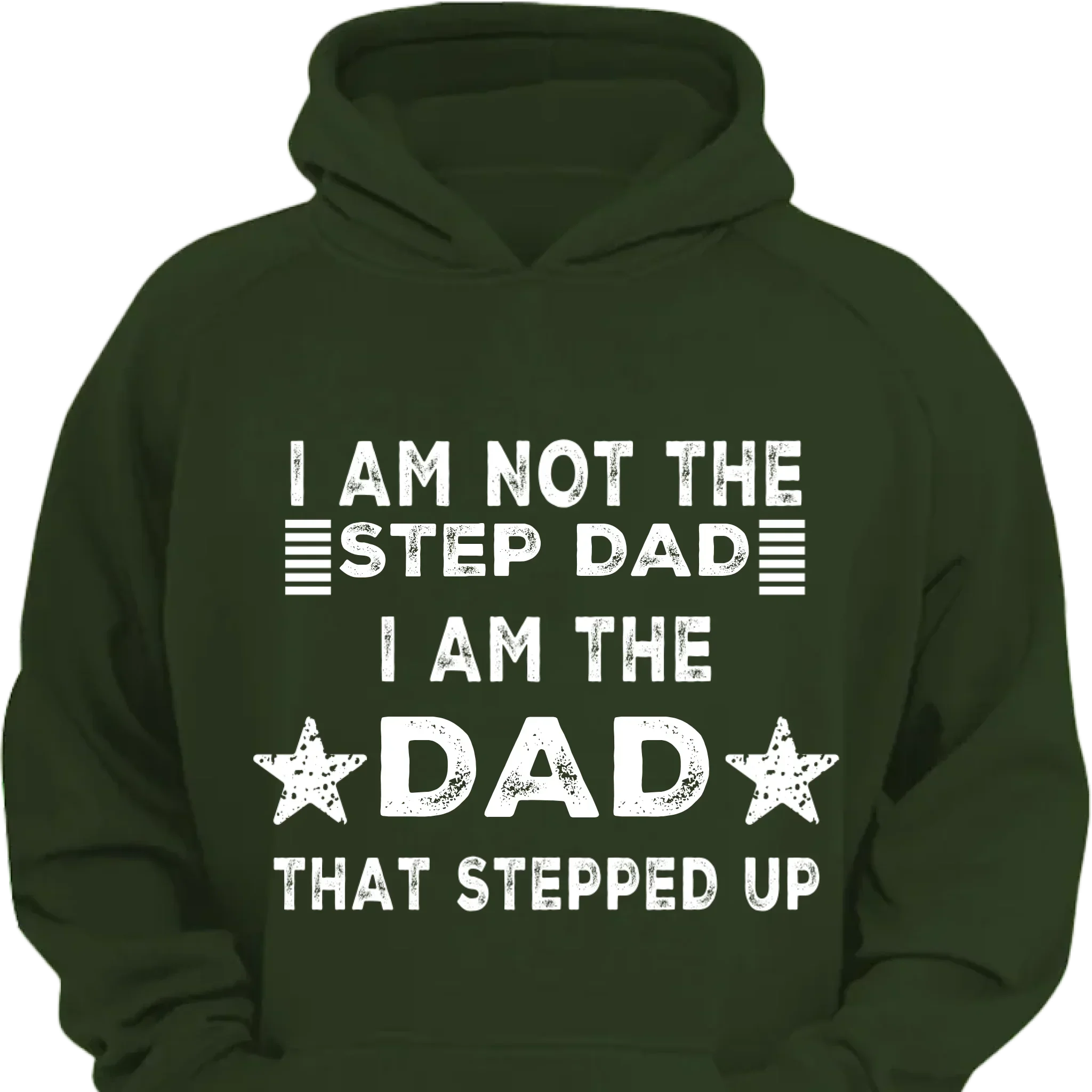 I AM THE DAD THAT STEPPED UP - Customized Father's Day Apparel - Joliny