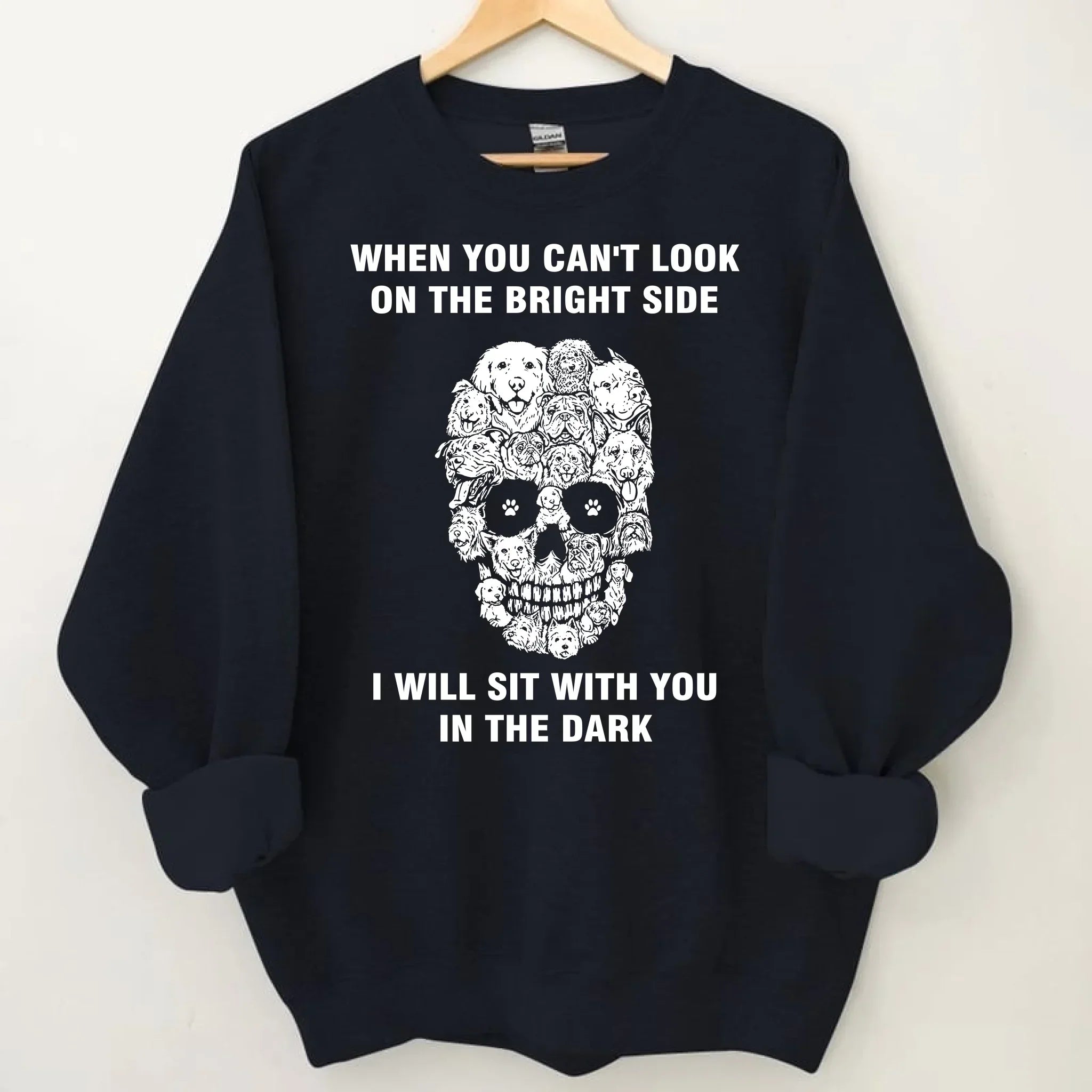 When You Can't Look On The Bright Side Dogs Will Sit With You In The Dark - Clothing Gift - Joliny