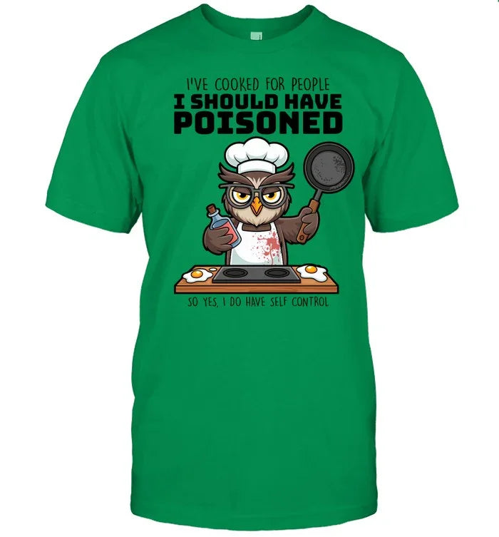 I SHOULD HAVE POISONED-T shirt