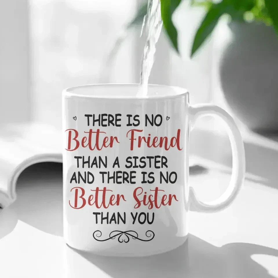 Bestie BFF Personalized Custom Mug - There Is No Better Sister Than You - Joliny
