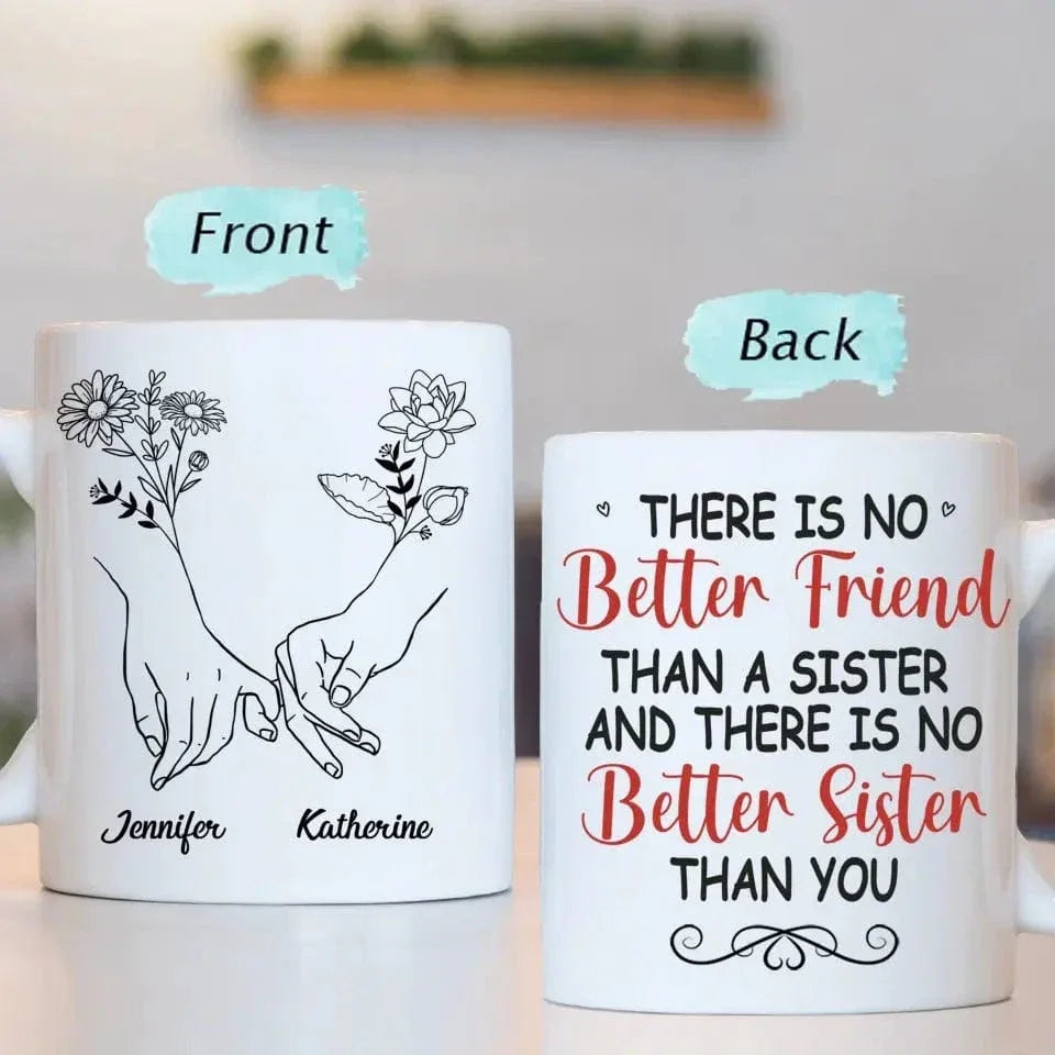 Bestie BFF Personalized Custom Mug - There Is No Better Sister Than You - Joliny
