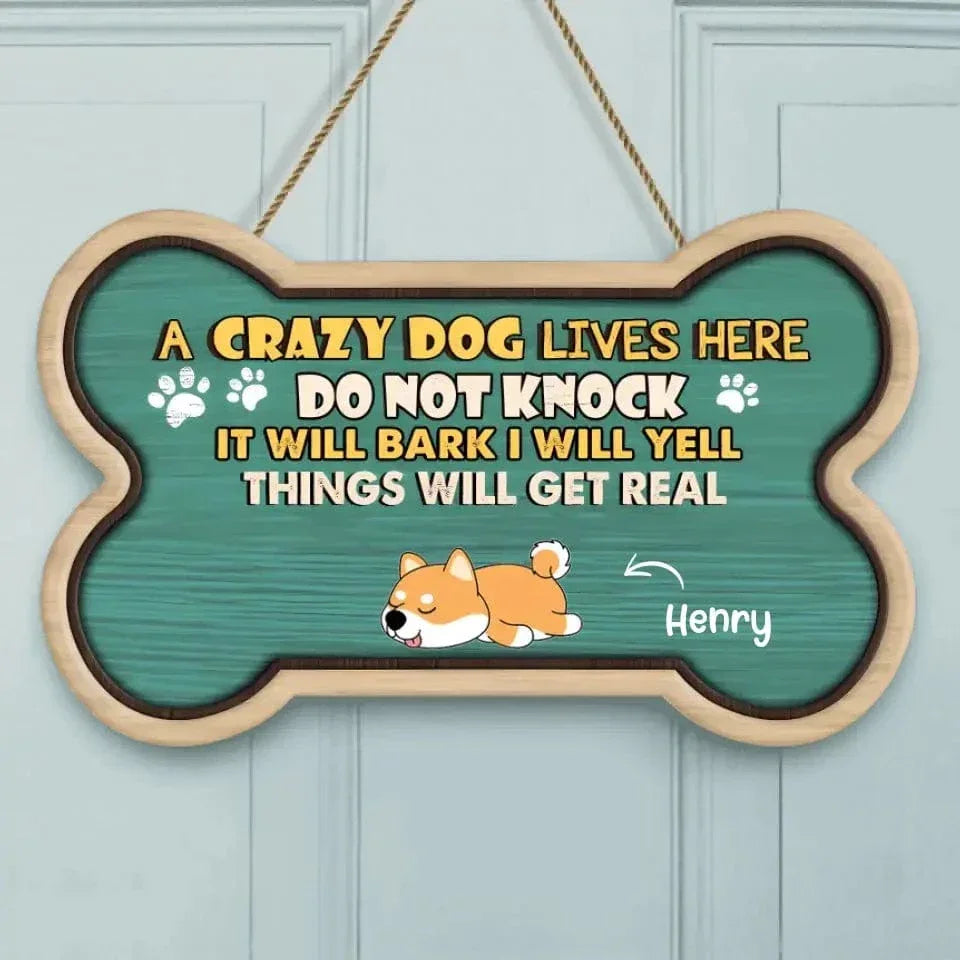 Crazy Dogs Live Here Do Not Knock They Will Bark I Will Yell It Will Get Real - Personalized Door Sign - Joliny