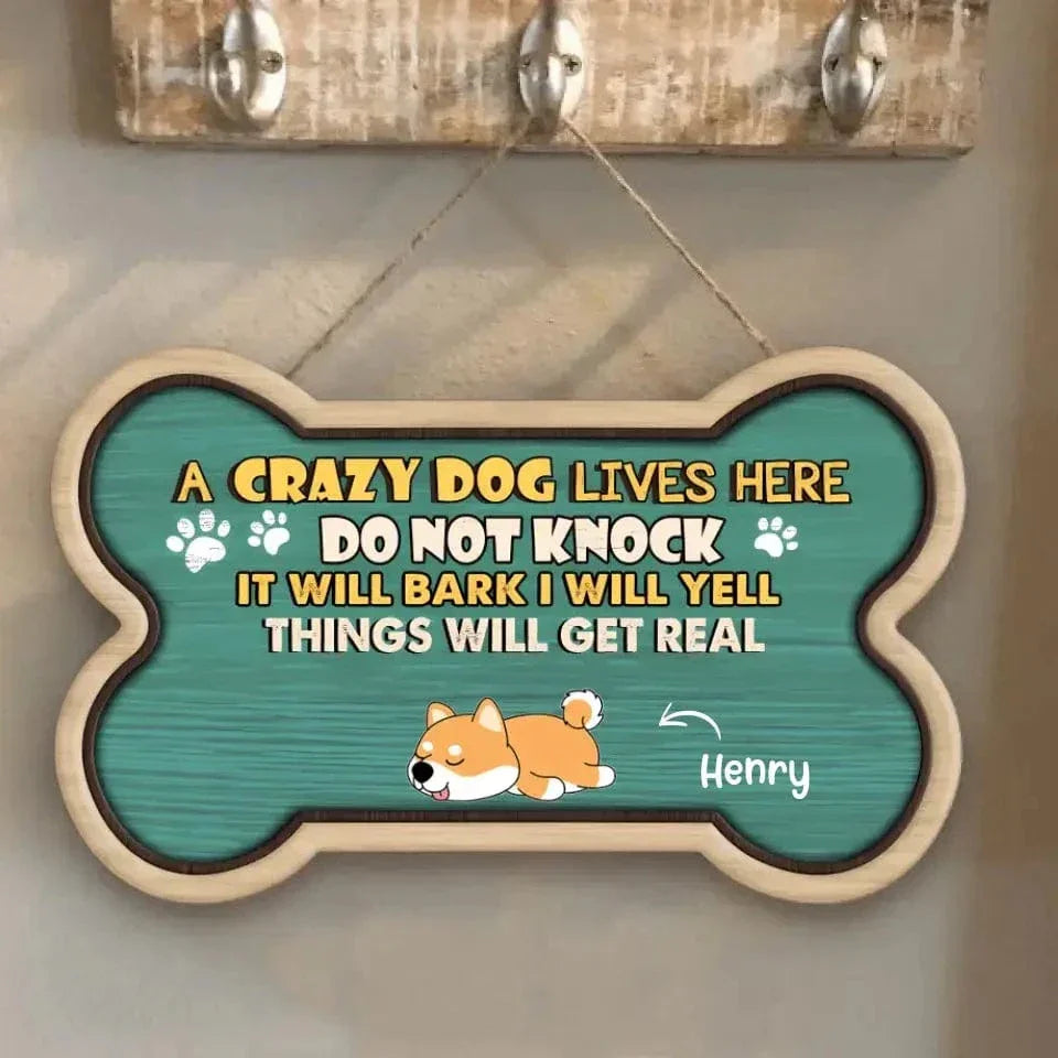 Crazy Dogs Live Here Do Not Knock They Will Bark I Will Yell It Will Get Real - Personalized Door Sign - Joliny