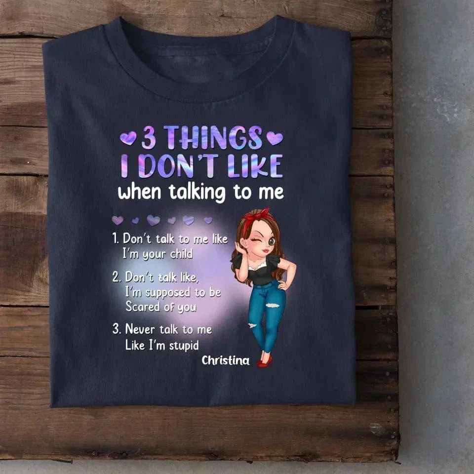 Custom Personalized Girl Shirt - Gift Idea For Girl/ Birthday - 3 Things I Don't Like When Talking To Me - Joliny