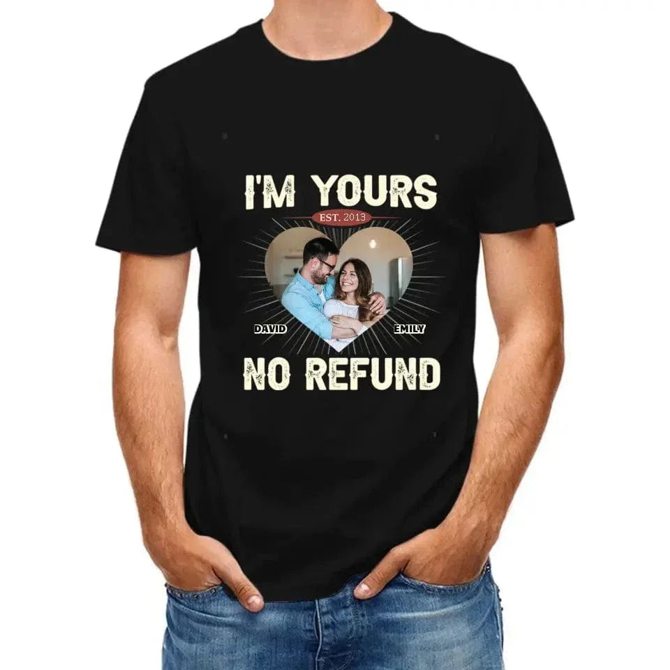 Custom Photo I'm Yours No Refund - Couple Personalized Custom Unisex T-shirt - Joliny