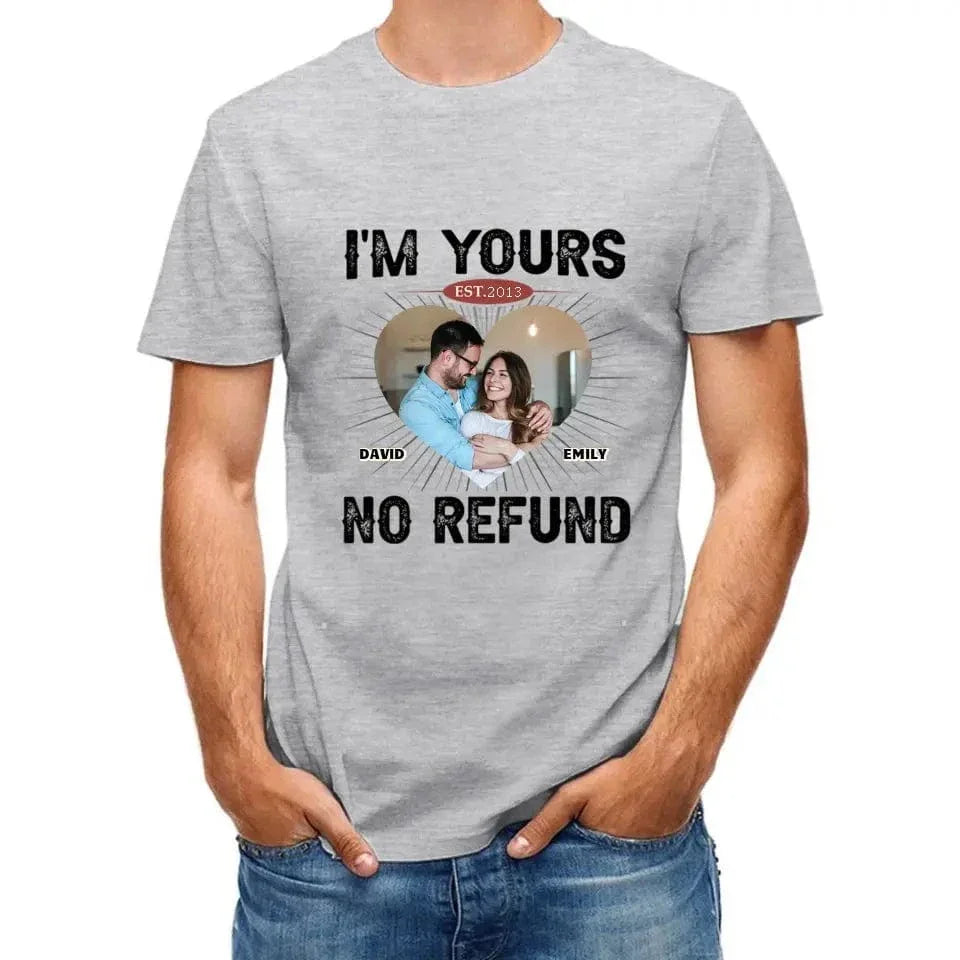 Custom Photo I'm Yours No Refund - Couple Personalized Custom Unisex T-shirt - Joliny