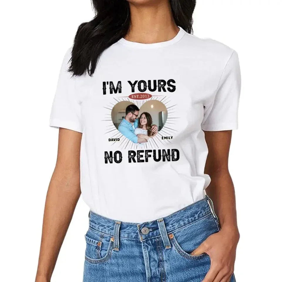 Custom Photo I'm Yours No Refund - Couple Personalized Custom Unisex T-shirt - Joliny