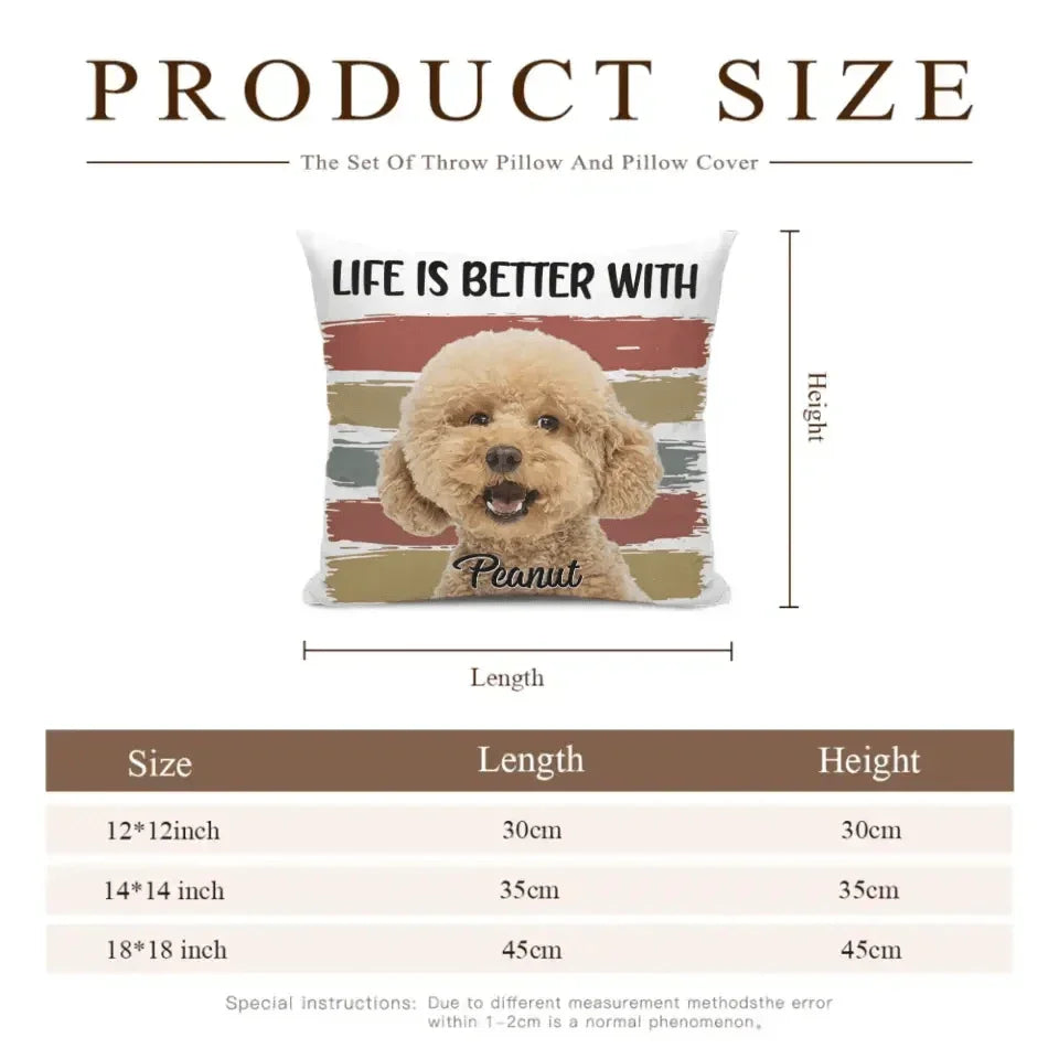 Custom Photo Life Is Better With Dog Cat - Gift For Pet Lovers - Personalized Pillow - Joliny