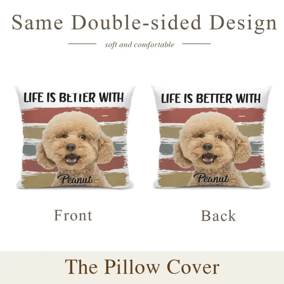 Custom Photo Life Is Better With Dog Cat - Gift For Pet Lovers - Personalized Pillow - Joliny