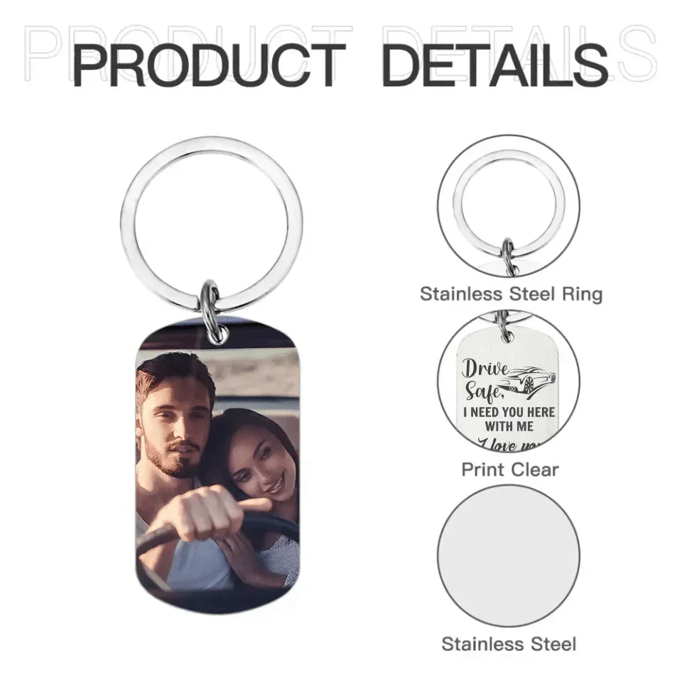 Custom Photo Personalized Stainless Keychain - Drive Safe I Need You Here - Joliny