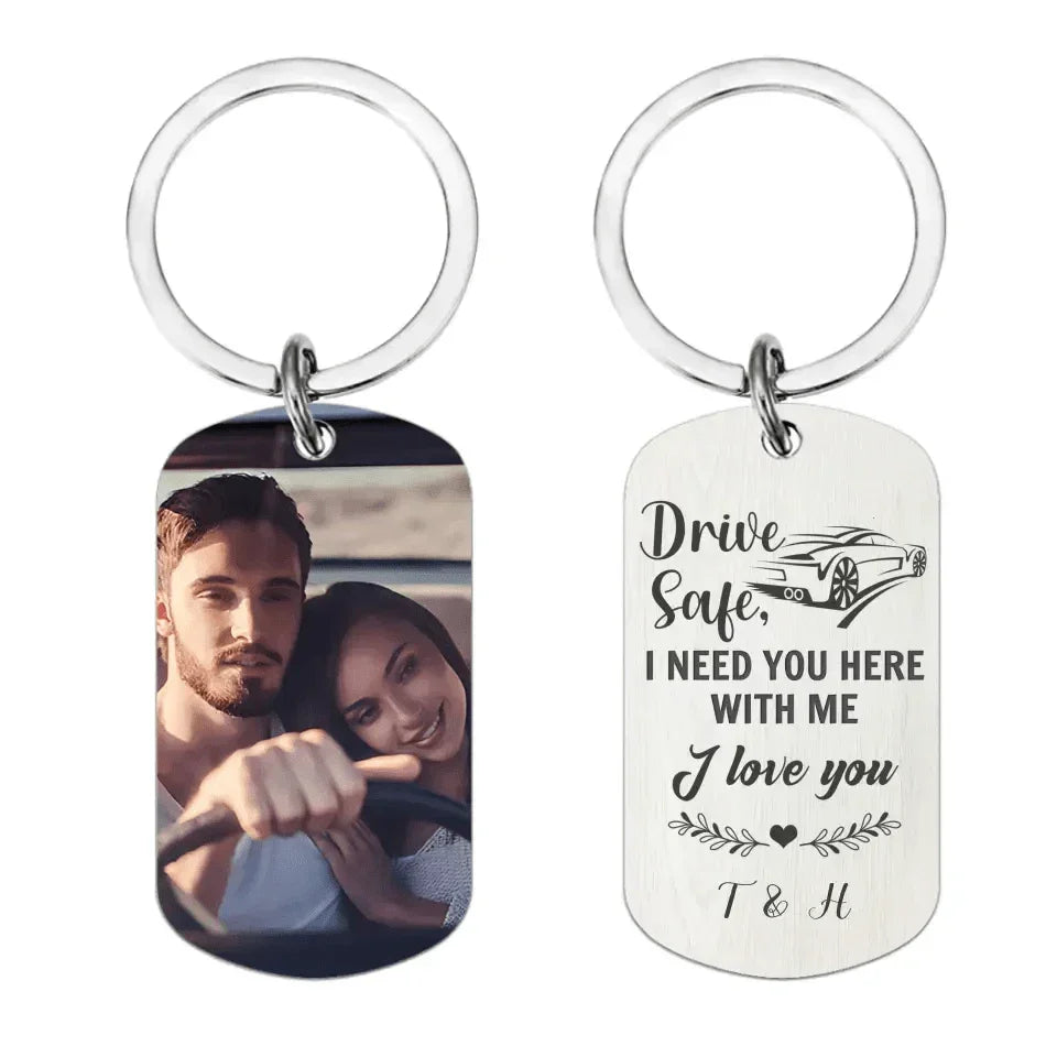 Custom Photo Personalized Stainless Keychain - Drive Safe I Need You Here - Joliny