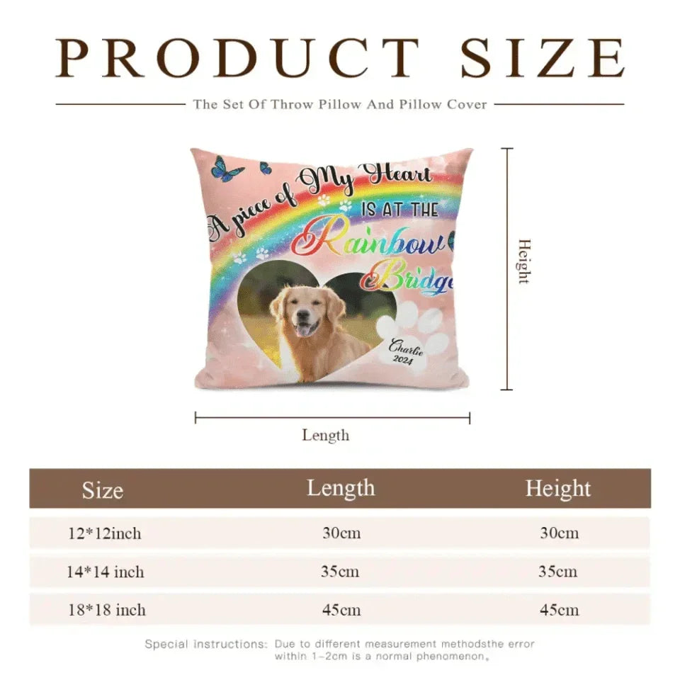 Gift For Loss Pet Custom Photo Pillow - A Piece Of My Heart Is At The Rainbow Bridge - Joliny