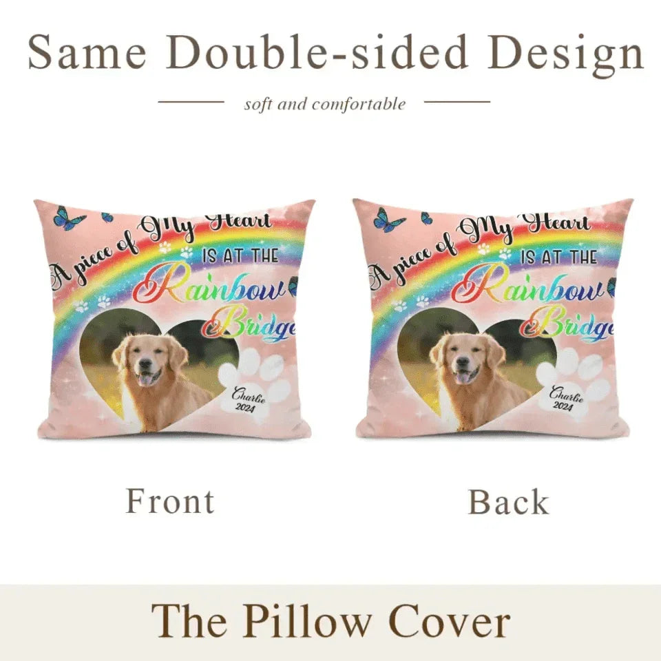 Gift For Loss Pet Custom Photo Pillow - A Piece Of My Heart Is At The Rainbow Bridge - Joliny