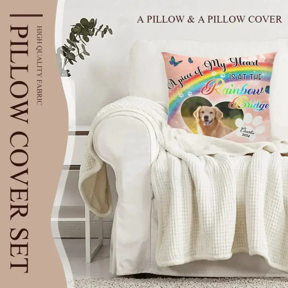 Gift For Loss Pet Custom Photo Pillow - A Piece Of My Heart Is At The Rainbow Bridge - Joliny
