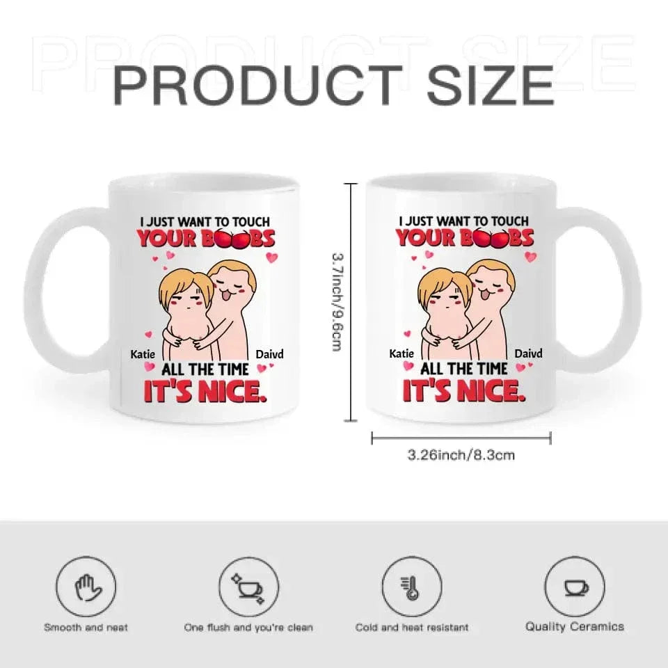 I Just Want To Touch Your Boobs All The Time Personalized Mug, Funny Couple Gift - Joliny