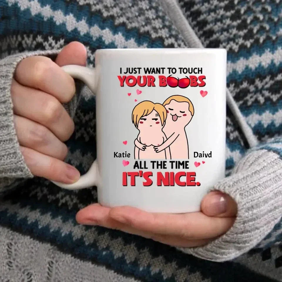 I Just Want To Touch Your Boobs All The Time Personalized Mug, Funny Couple Gift - Joliny