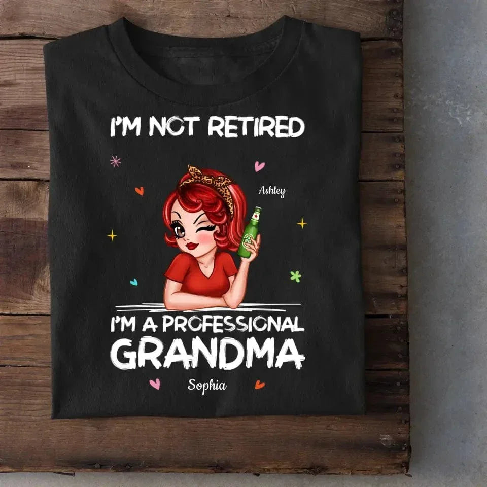 I'm Not Retired I'm A Professional Grandma Personalized Shirt - Joliny