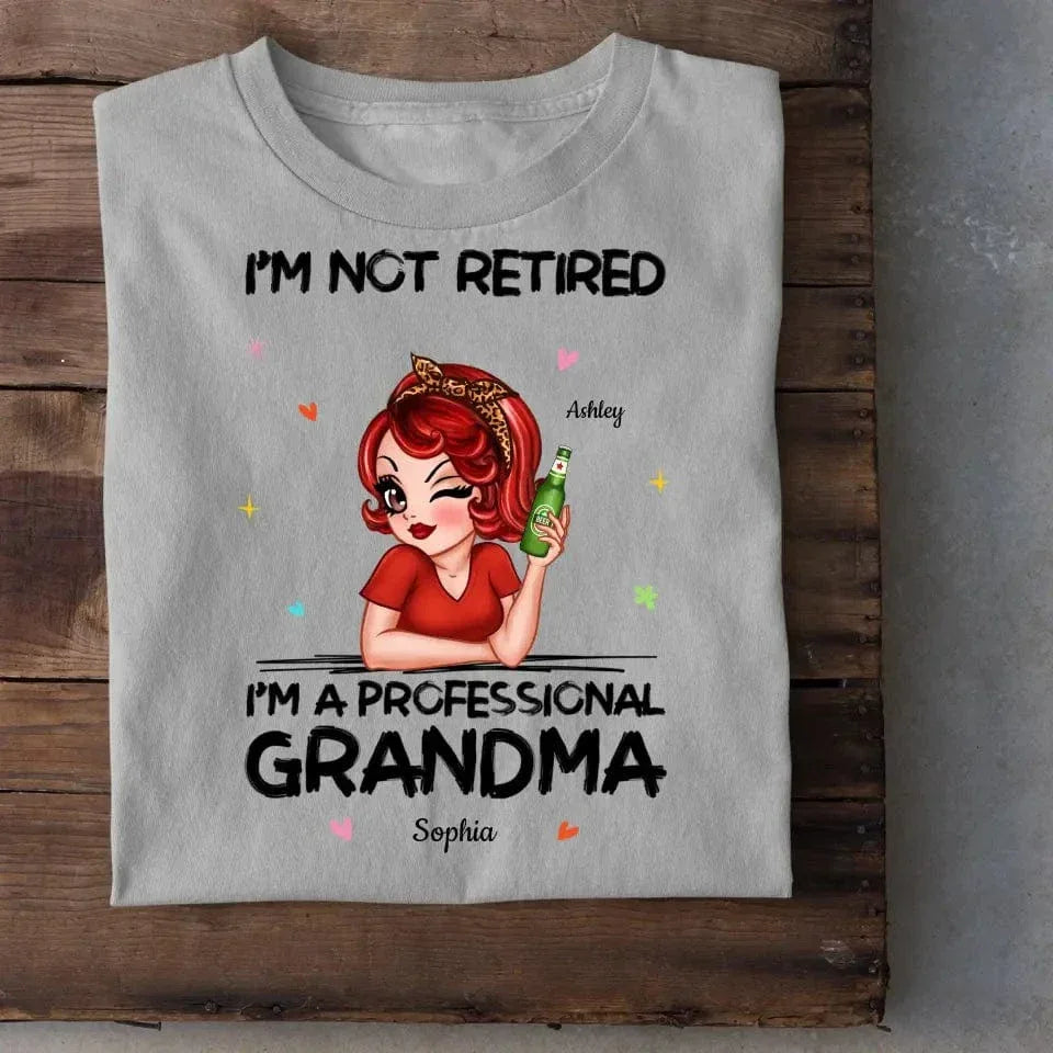 I'm Not Retired I'm A Professional Grandma Personalized Shirt - Joliny