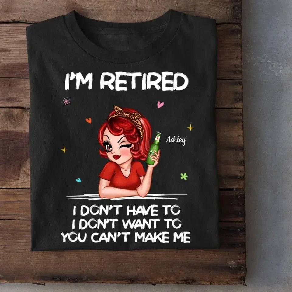 I‘m Retired You Can’t Make Me Retirement Gift Personalized Shirt - Joliny