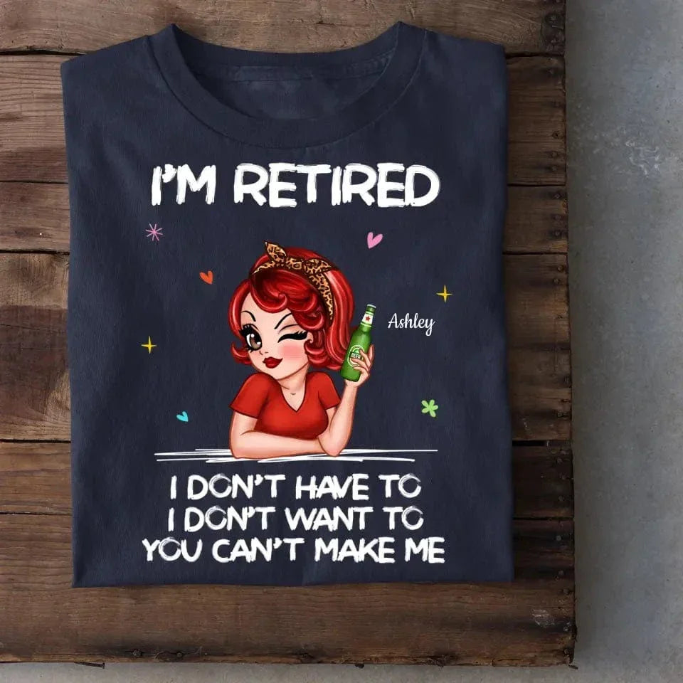 I‘m Retired You Can’t Make Me Retirement Gift Personalized Shirt - Joliny