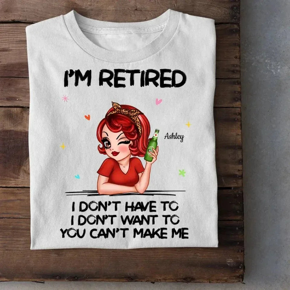 I‘m Retired You Can’t Make Me Retirement Gift Personalized Shirt - Joliny