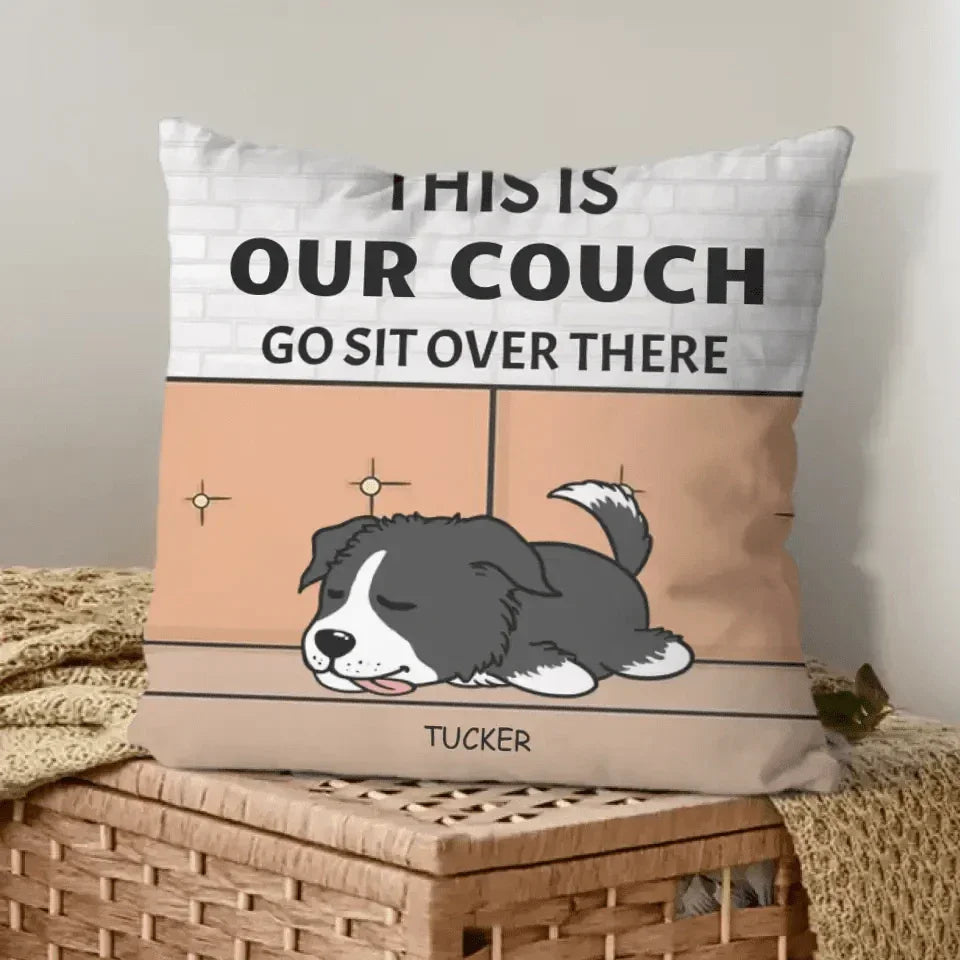 Personalized Custom Pillow Gift For Dog Lovers - This Is Our Couch Sit Over There - Joliny