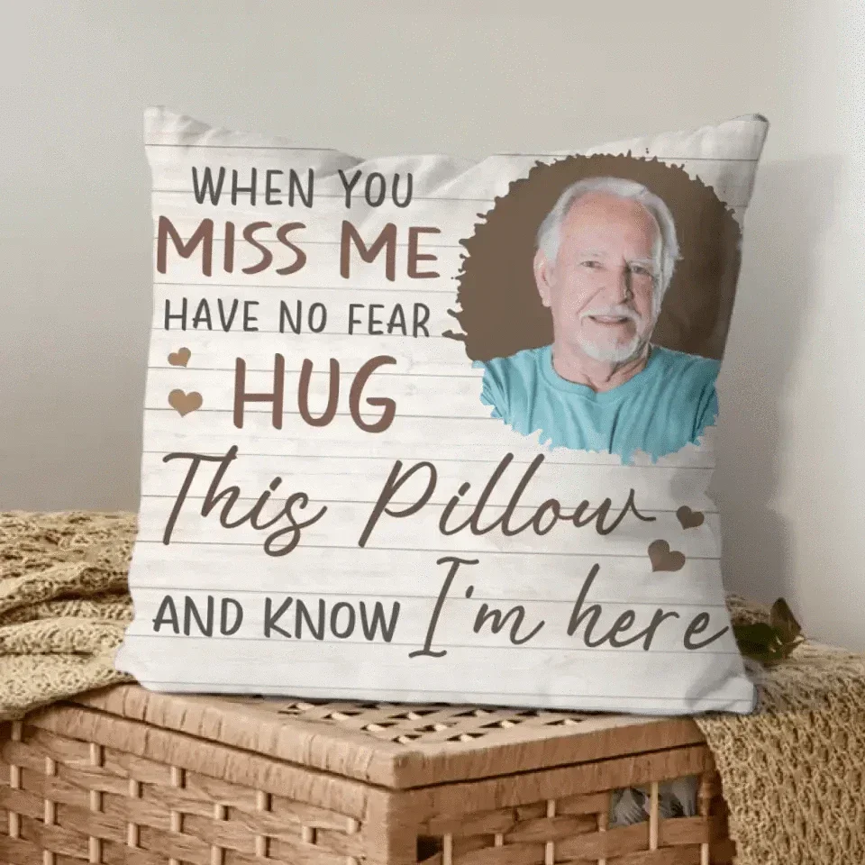 Personalized Pillow Custom Photo When You Miss Me - Joliny