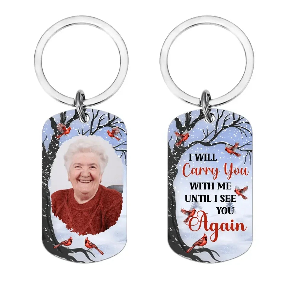 Sympathy Gift Memorial Personalized Custom Photo Keychain - Carry You With Me Until I See You Again - Joliny