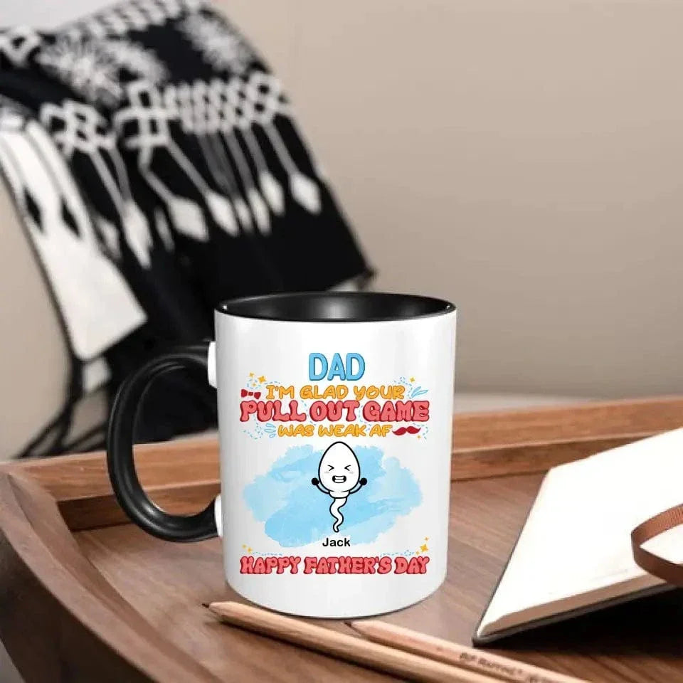 We're Glad Your Pull Out Game Weak, Personalized Funny Mug, Father's Day Gift - Joliny