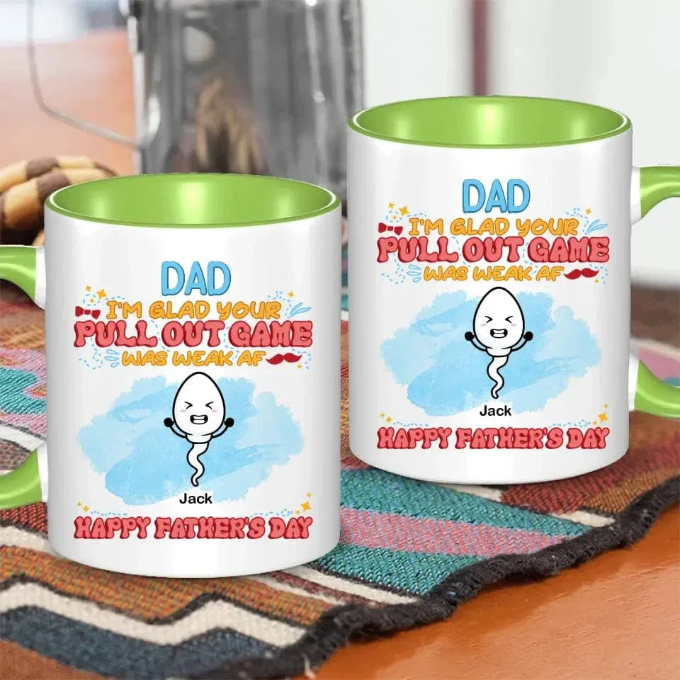 We're Glad Your Pull Out Game Weak, Personalized Funny Mug, Father's Day Gift - Joliny