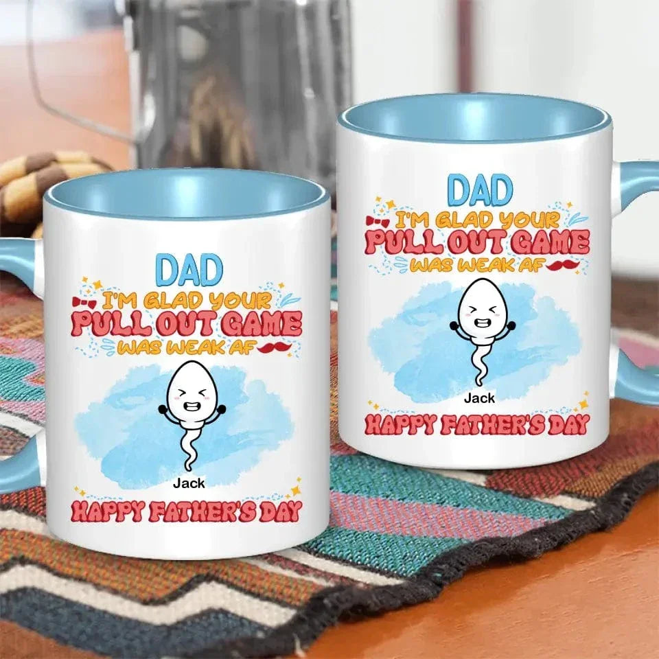 We're Glad Your Pull Out Game Weak, Personalized Funny Mug, Father's Day Gift - Joliny