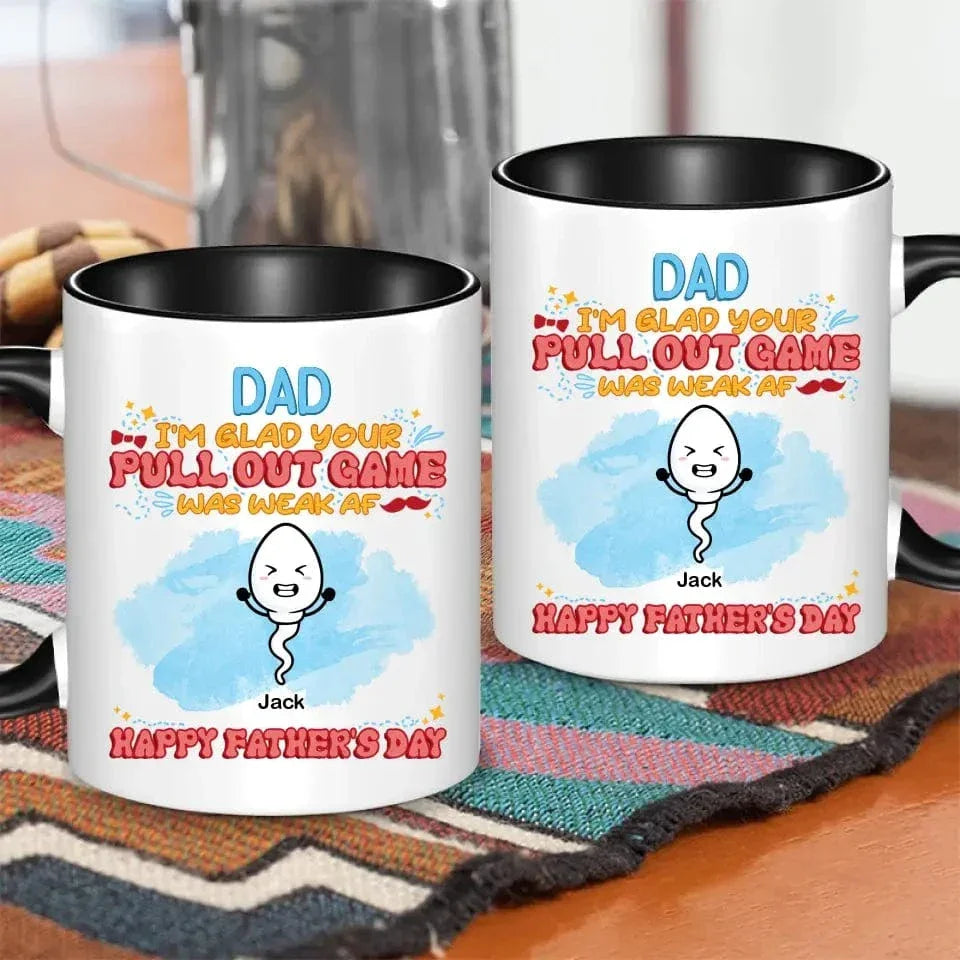 We're Glad Your Pull Out Game Weak, Personalized Funny Mug, Father's Day Gift - Joliny