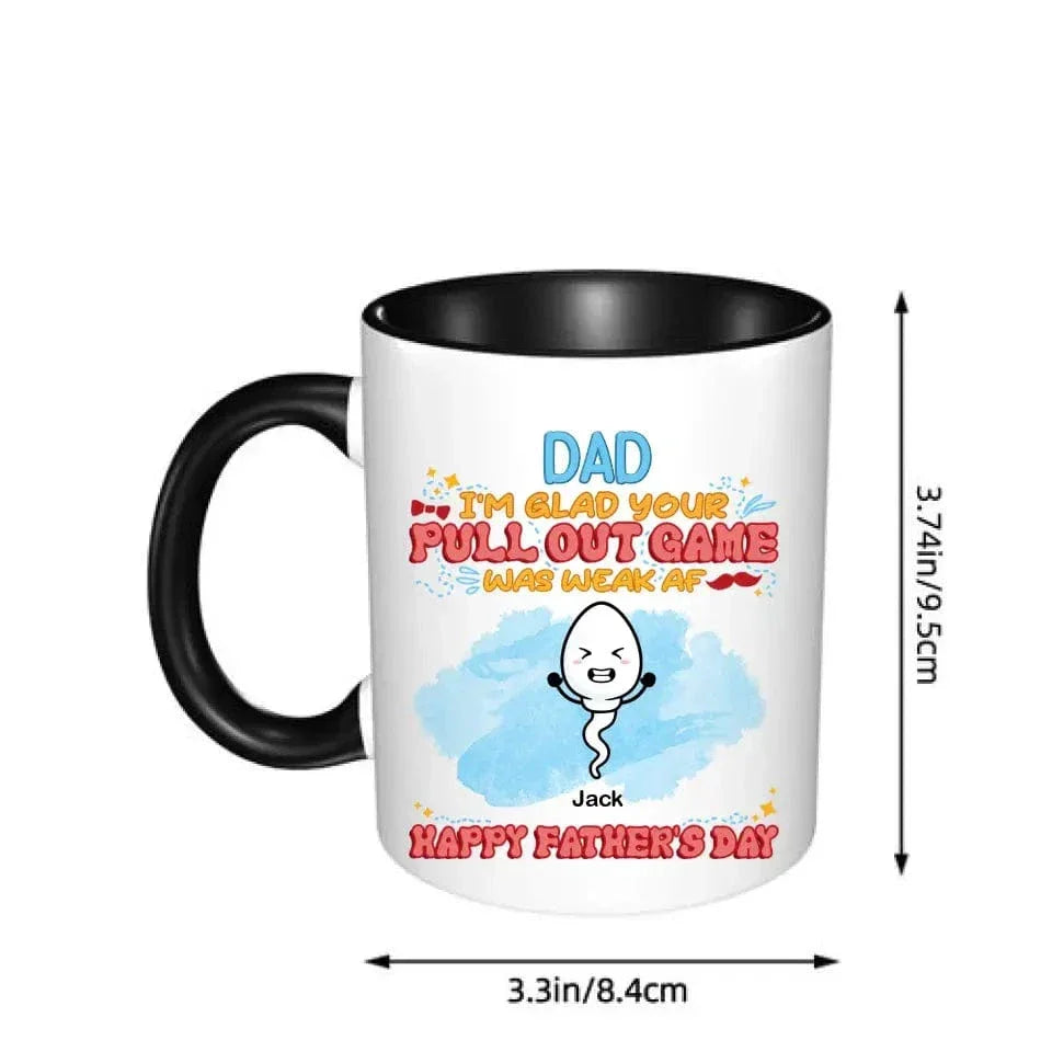 We're Glad Your Pull Out Game Weak, Personalized Funny Mug, Father's Day Gift - Joliny