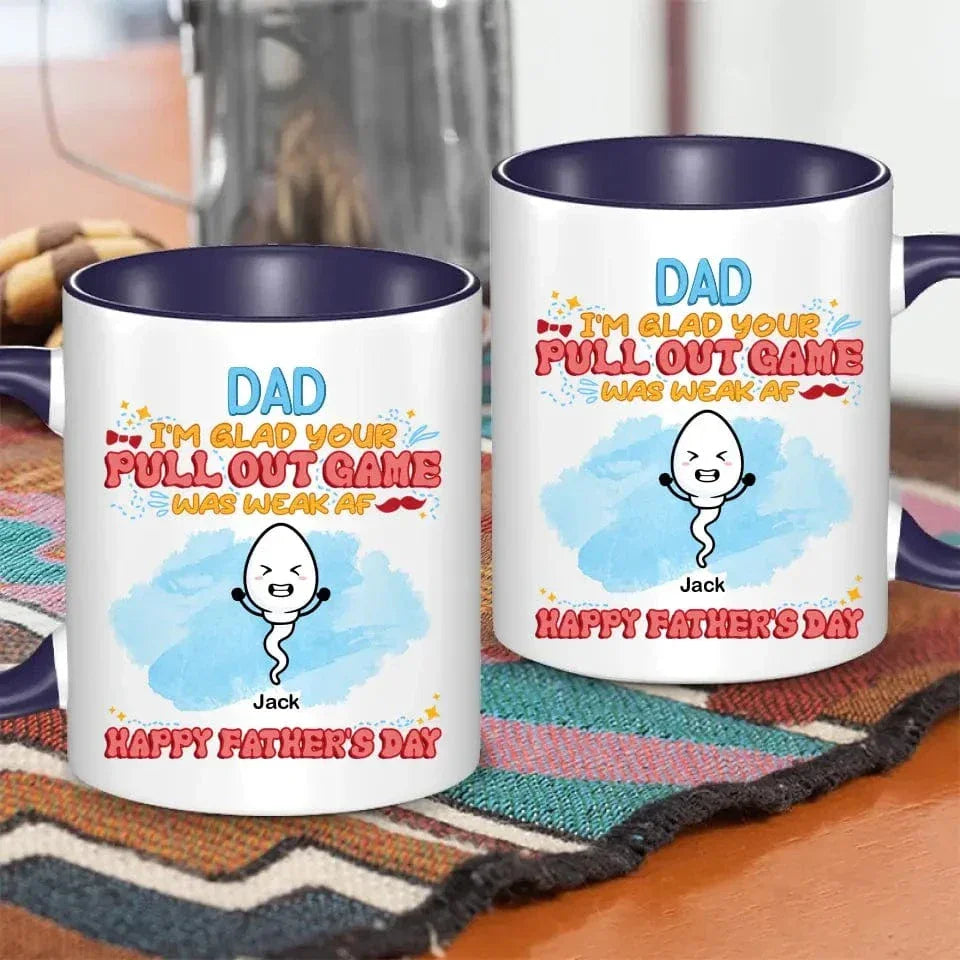We're Glad Your Pull Out Game Weak, Personalized Funny Mug, Father's Day Gift - Joliny