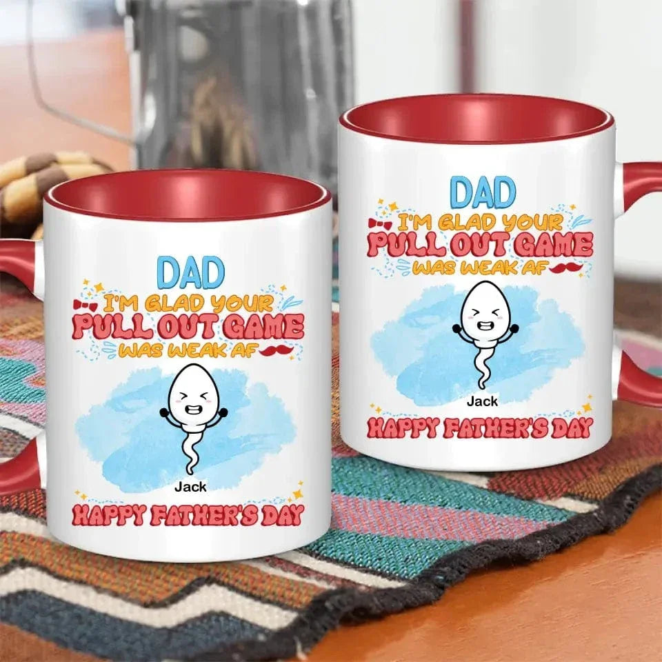 We're Glad Your Pull Out Game Weak, Personalized Funny Mug, Father's Day Gift - Joliny