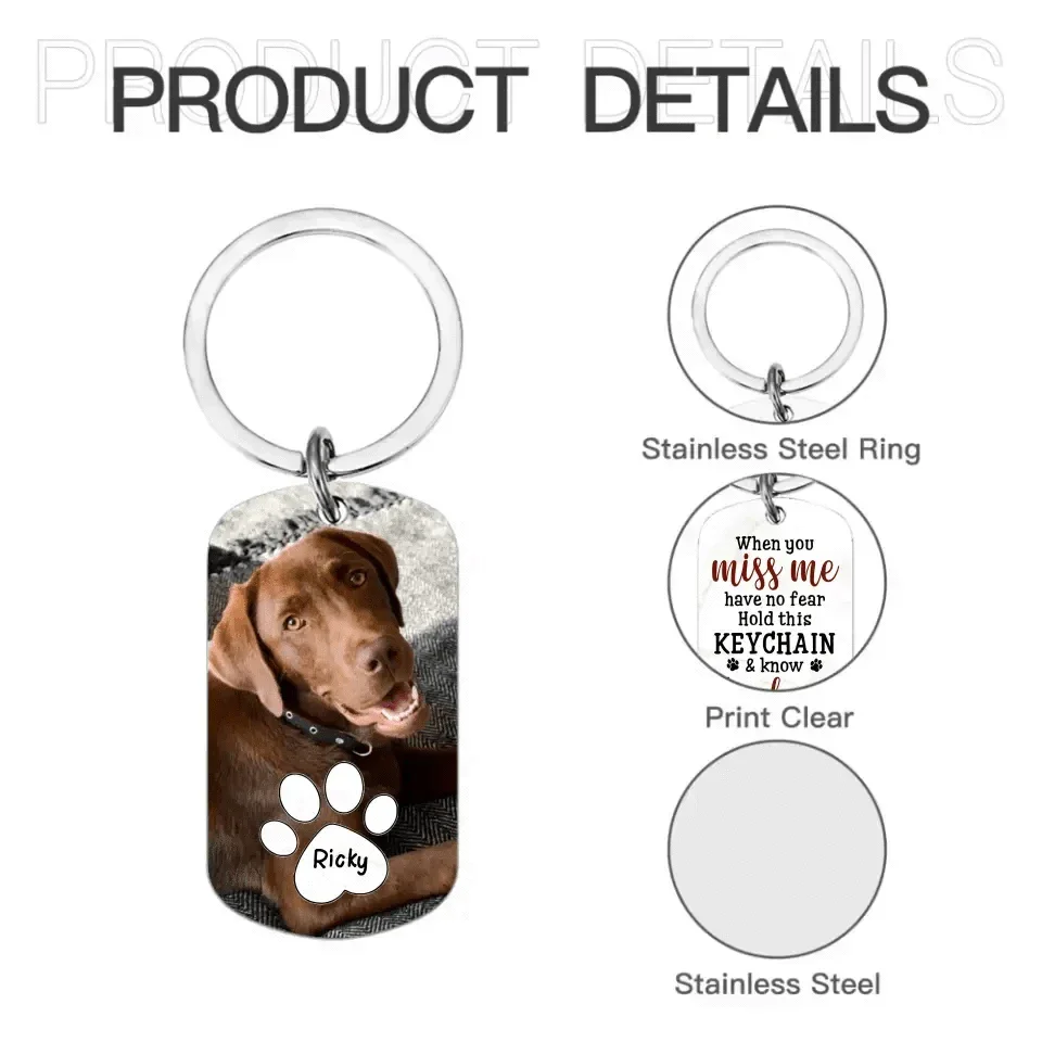 When You Miss Me Have No Fear Personalized Aluminum Keychain Gift For Family,Dog Lovers,Cat Lovers - Joliny