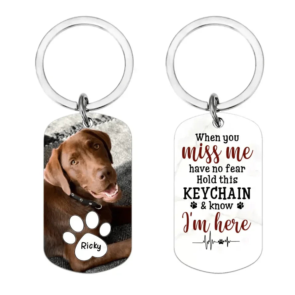 When You Miss Me Have No Fear Personalized Aluminum Keychain Gift For Family,Dog Lovers,Cat Lovers - Joliny