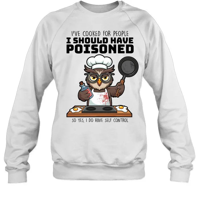 I SHOULD HAVE POISONED-T shirt