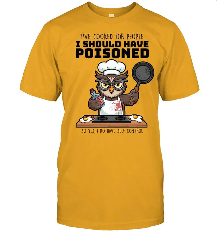 I SHOULD HAVE POISONED-T shirt