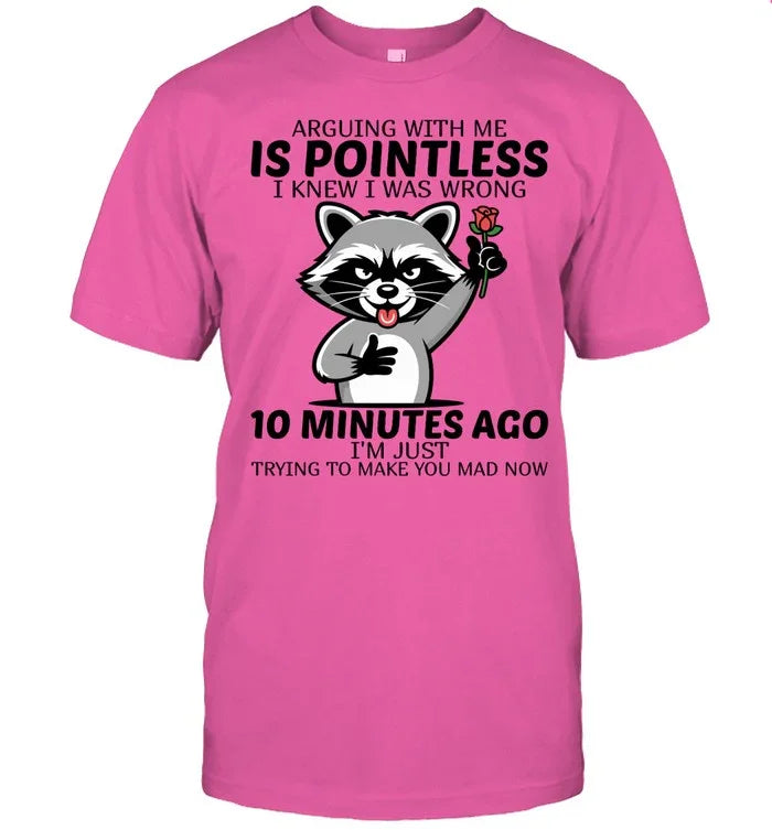 ARGUING WITH ME IS POINTLESS-Unisex T-Shirt
