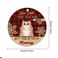 I Tried To Be Good But I Take After My Mommy - Personalized Custom Round Shaped Wood Christmas Ornament - Gift For Pet Lovers, Christmas Gift