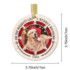 Personalized Custom Round Shaped Ceramic Photo Christmas Ornament For Pet Lovers - On The Naughty List I Regret Nothing