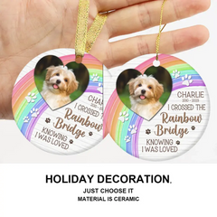 I Crossed The Rainbow Bridge - Memorial Personalized Custom Photo Ceramic Ornament