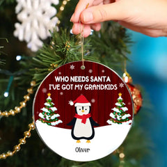 Grandparents - Who Needs Santa I've Got My Grandkids - Personalized Christmas Ornament